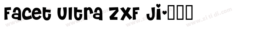 Facet Ultra ZXF Ji字体转换